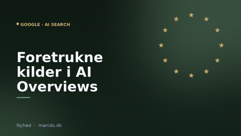 Google fremhæver nu foretrukne kilder i AI Overviews og AI Mode: sådan bliver din virksomhed valgt