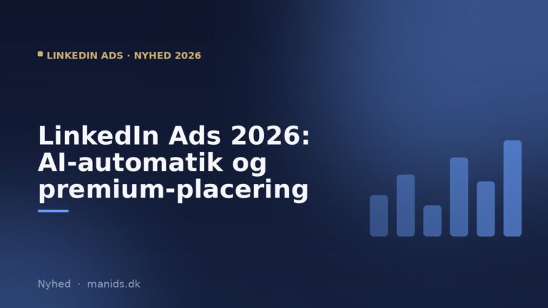 LinkedIn Ads 2026: nye AI-værktøjer og premium-placeringer for B2B